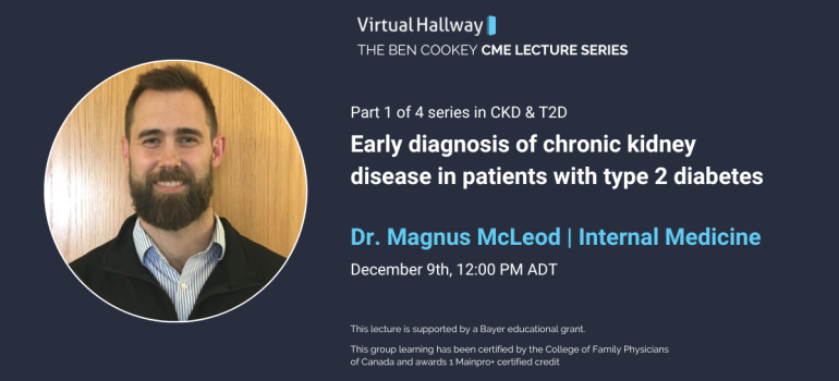 Image/Poster of presenter and topic. Early diagnosis of chronic kidney disease in patients with type 2 diabetes. Presenter: Dr. Magnus McLeod.