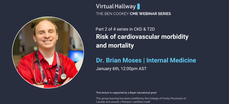 Image of Dr. Brian Moses (Internist) with title: "Part 2 of 4 series in CKD & T2D: Risk of cardiovascular morbidity and mortality"